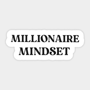 Millionaire Mindset Text Shirt for Entrepreneurs Simple Perfect Gift for Success Positive Inspirational Motivational Sticker